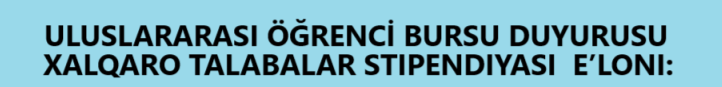 ULUSLARARASI ÖĞRENCİ BURSU DUYURUSU 